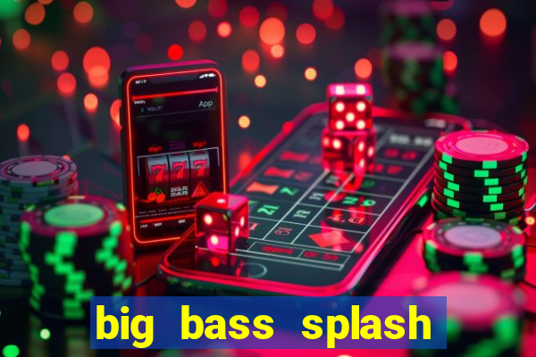 big bass splash demo betano